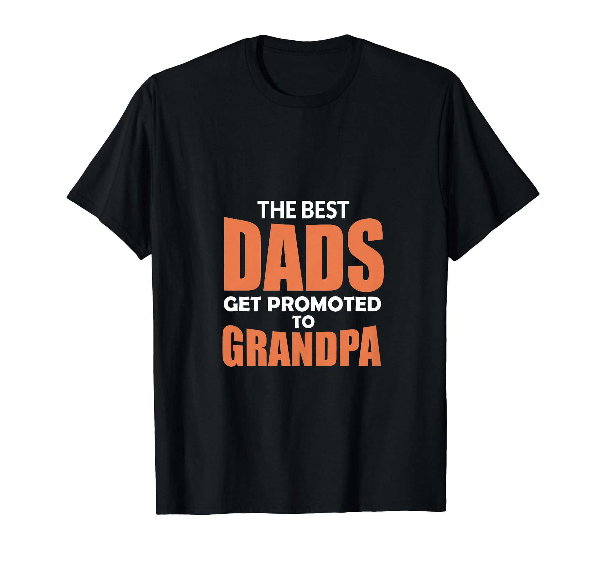 Best Dads Get Promoted To Grandpa T-Shirt - Custom Art Print Unisex - T-Shirt, Sweatshirt, Hoodie