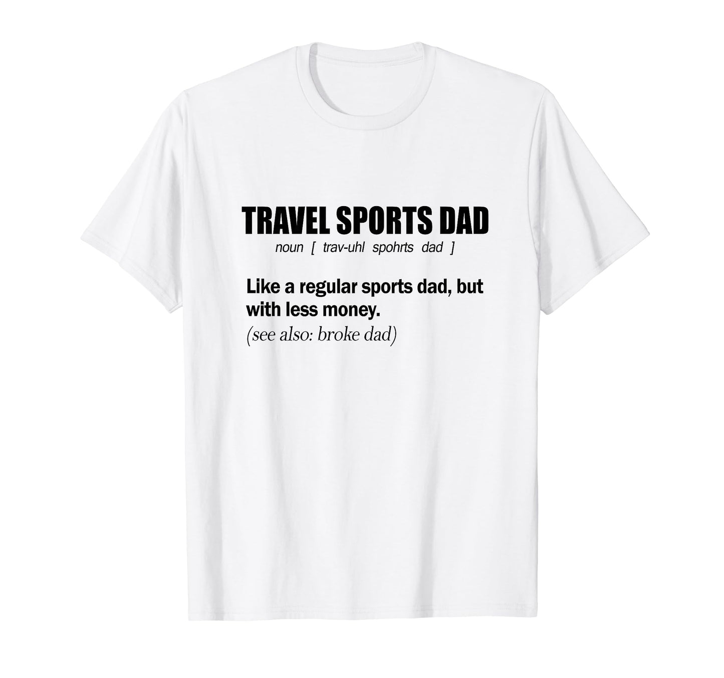 Travel Sports Dad Funny Definition T-Shirt - Minimalist Print Unisex - T-Shirt, Sweatshirt, Hoodie