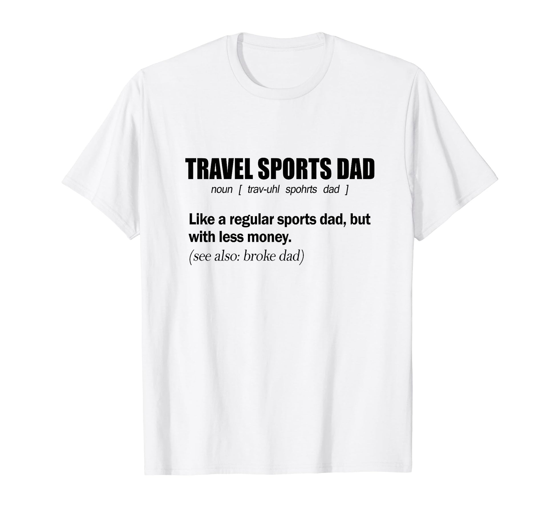 Travel Sports Dad Funny Definition T-Shirt - Minimalist Print Unisex - T-Shirt, Sweatshirt, Hoodie