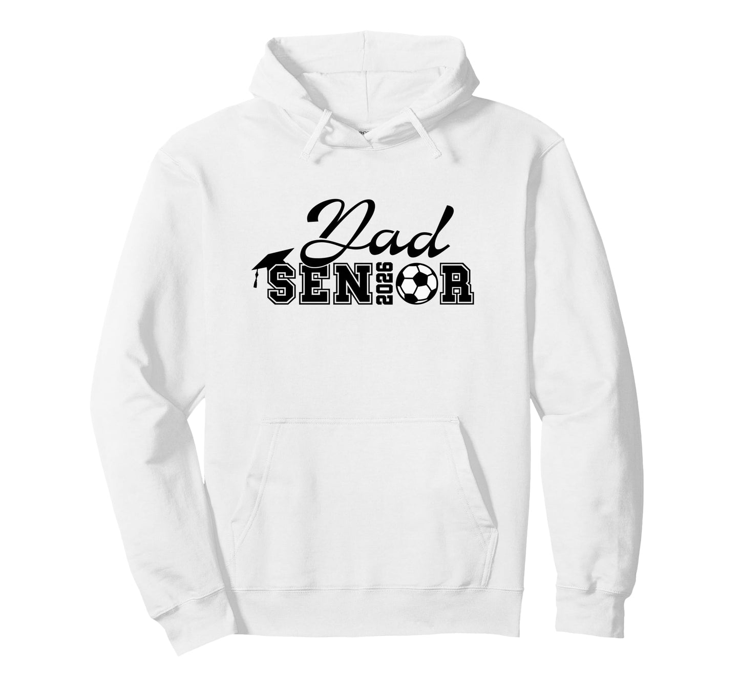Senior Soccer Dad 2026 Class 2026 Father Hoodie - Unique Graphic Men Women - T-Shirt, Sweatshirt, Hoodie