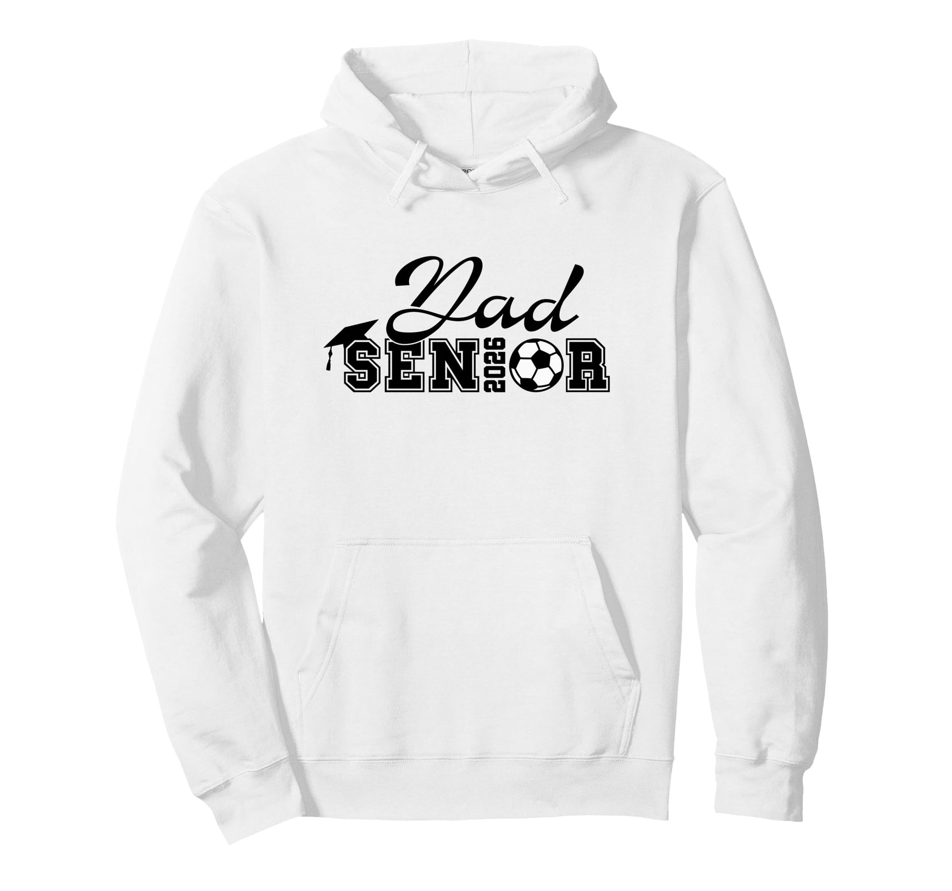 Senior Soccer Dad 2026 Class 2026 Father Hoodie - Unique Graphic Men Women - T-Shirt, Sweatshirt, Hoodie