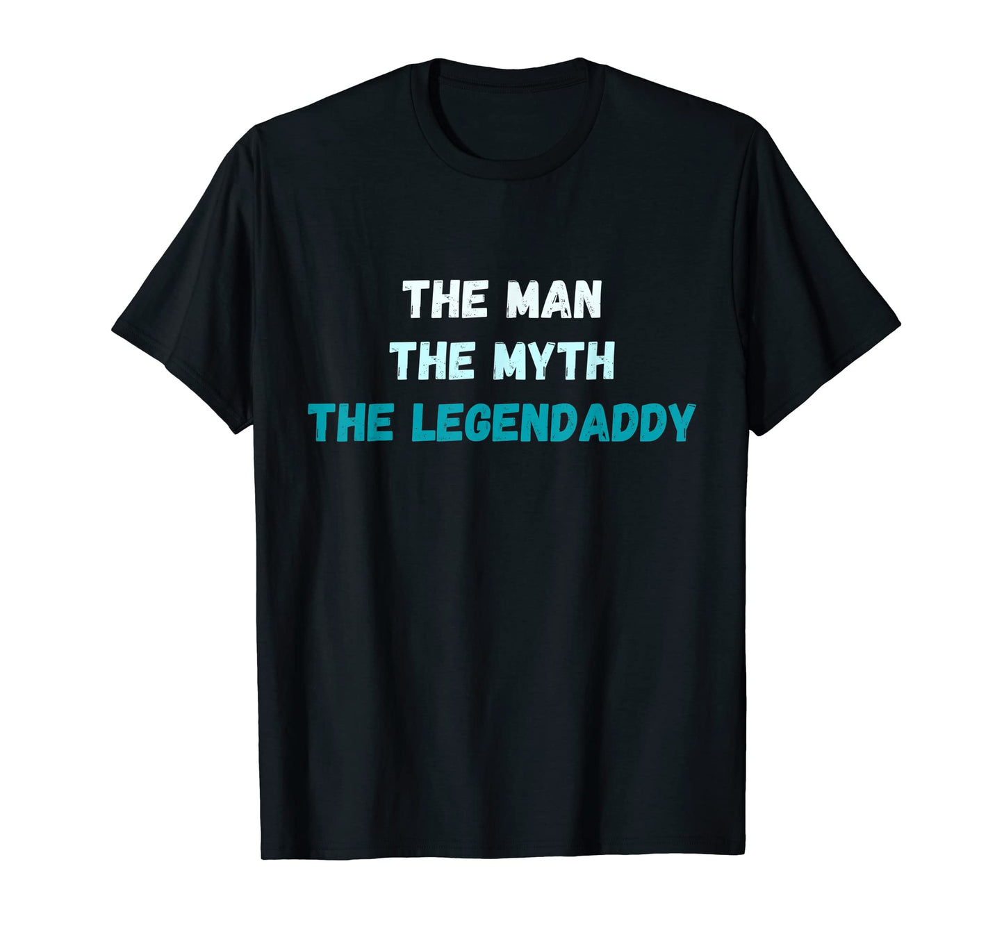 Mens Myth Legendaddy Legend Fathers T-Shirt - Unique Graphic for Adults - T-Shirt, Sweatshirt, Hoodie