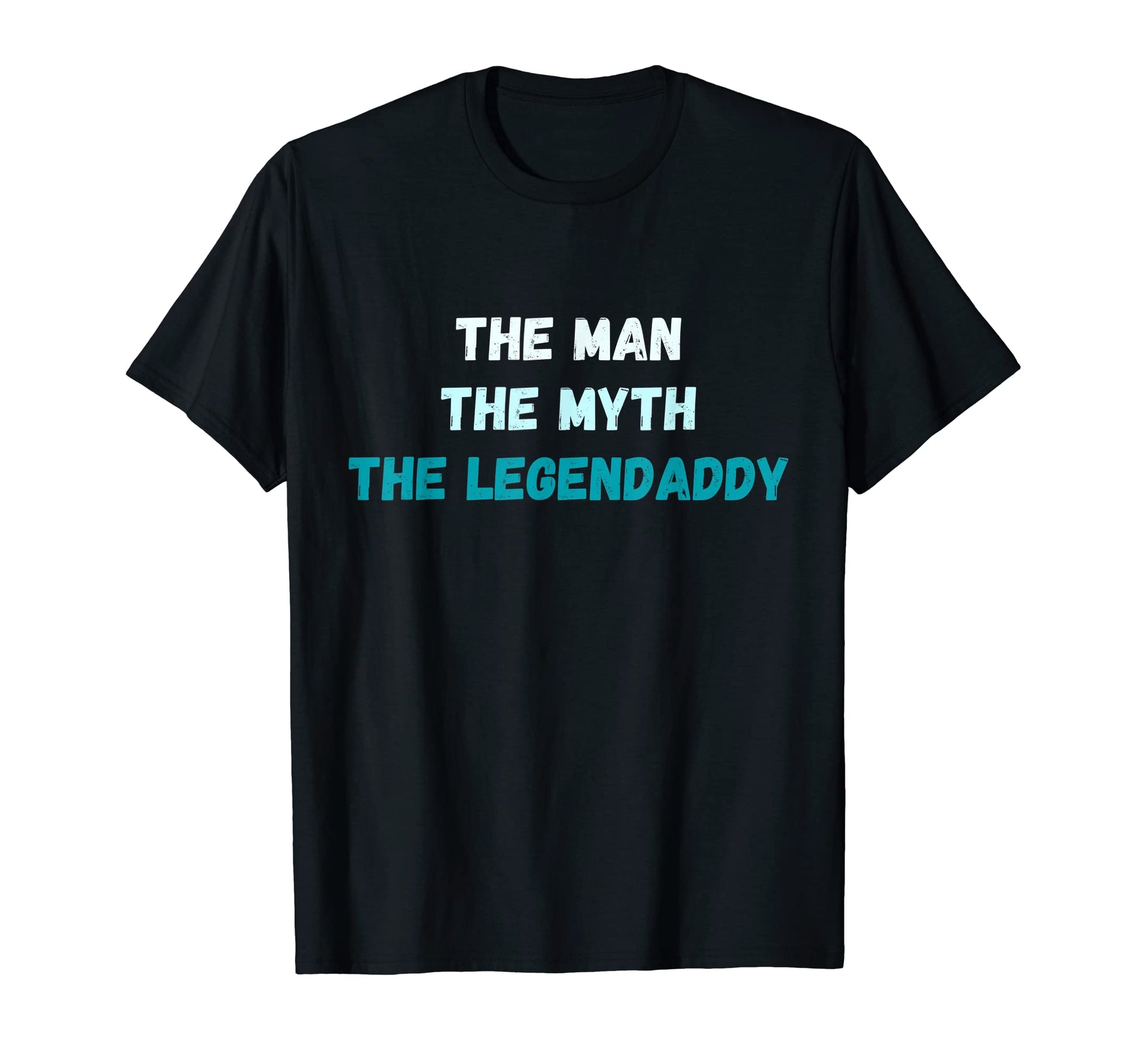 Mens Myth Legendaddy Legend Fathers T-Shirt - Unique Graphic for Adults - T-Shirt, Sweatshirt, Hoodie