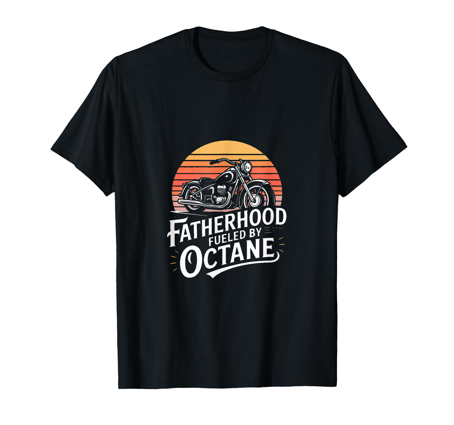 Biker Dad Fatherhood Fueled Octane T-Shirt - Unique Graphic Men Women - T-Shirt, Sweatshirt, Hoodie
