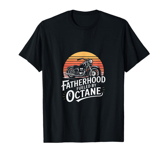 Biker Dad Fatherhood Fueled Octane T-Shirt - Unique Graphic Men Women - T-Shirt, Sweatshirt, Hoodie