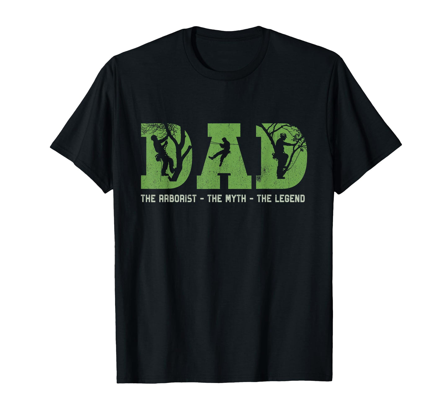Dad Arborist Myth Legend Fathers Day T-Shirt - Minimalist Print Men Women - T-Shirt, Sweatshirt, Hoodie