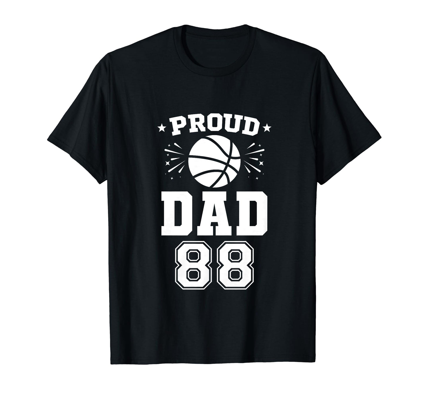 Proud Basketball Dad Number 88 T-Shirt - Unique Graphic Men Women - T-Shirt, Sweatshirt, Hoodie