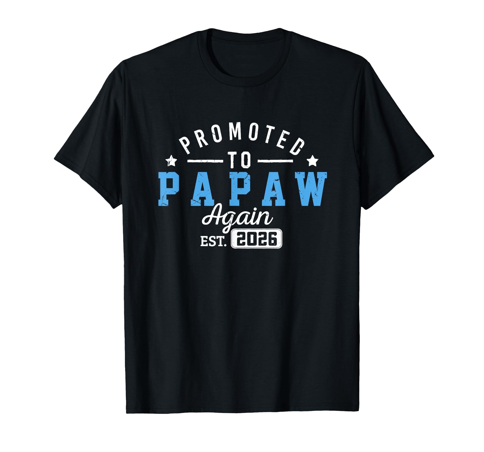 Promoted To Papaw Again Est 2026 T-Shirt - Fun Novelty Design Men Women - T-Shirt, Sweatshirt, Hoodie