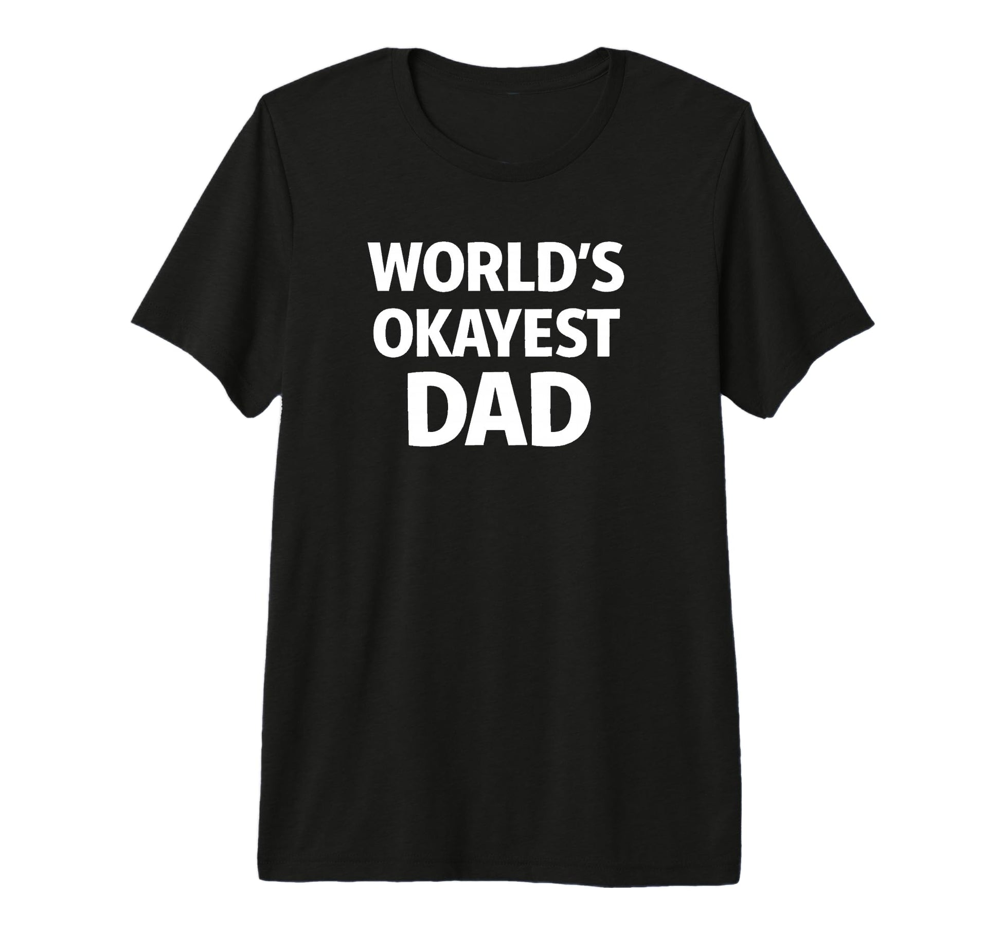 Worlds Okayest Dad Funny Dad Tri Blend T-Shirt - Streetwear Style Unisex - T-Shirt, Sweatshirt, Hoodie