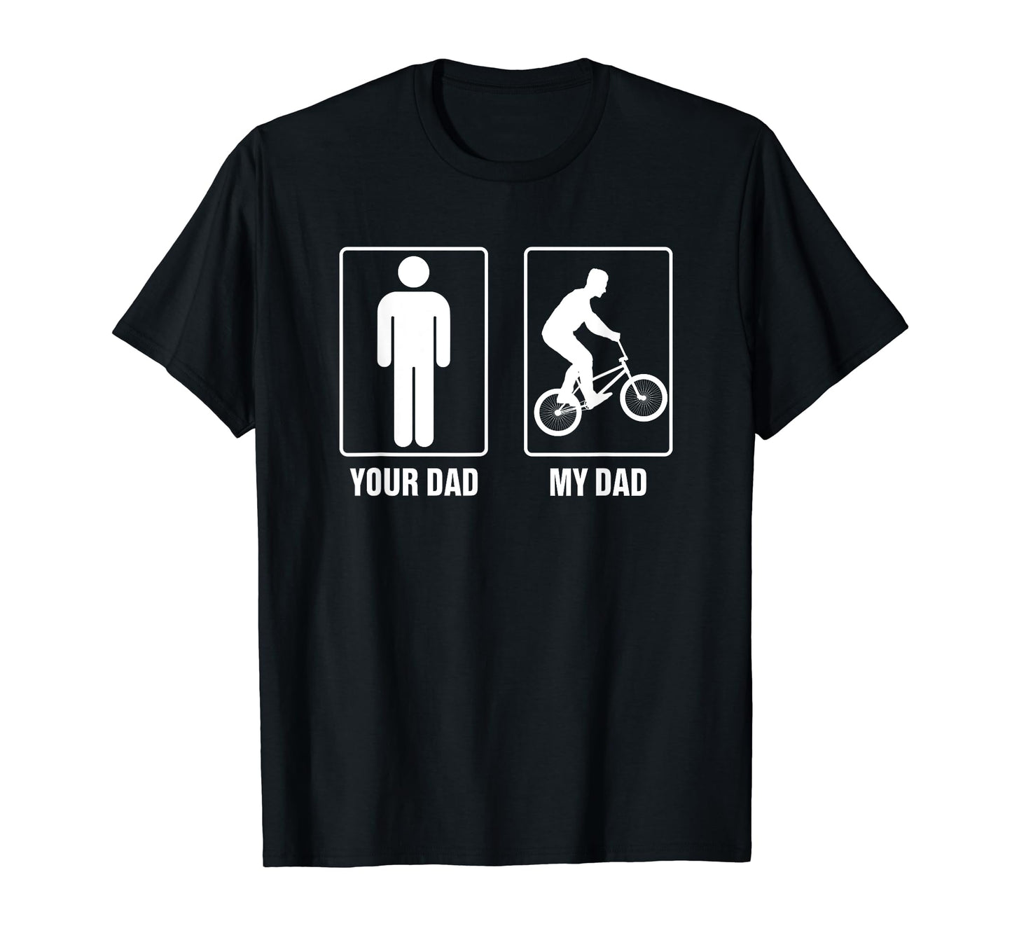 Your Dad My Dad Father Bike Cycling T-Shirt - Fun Novelty Design Men Women - T-Shirt, Sweatshirt, Hoodie