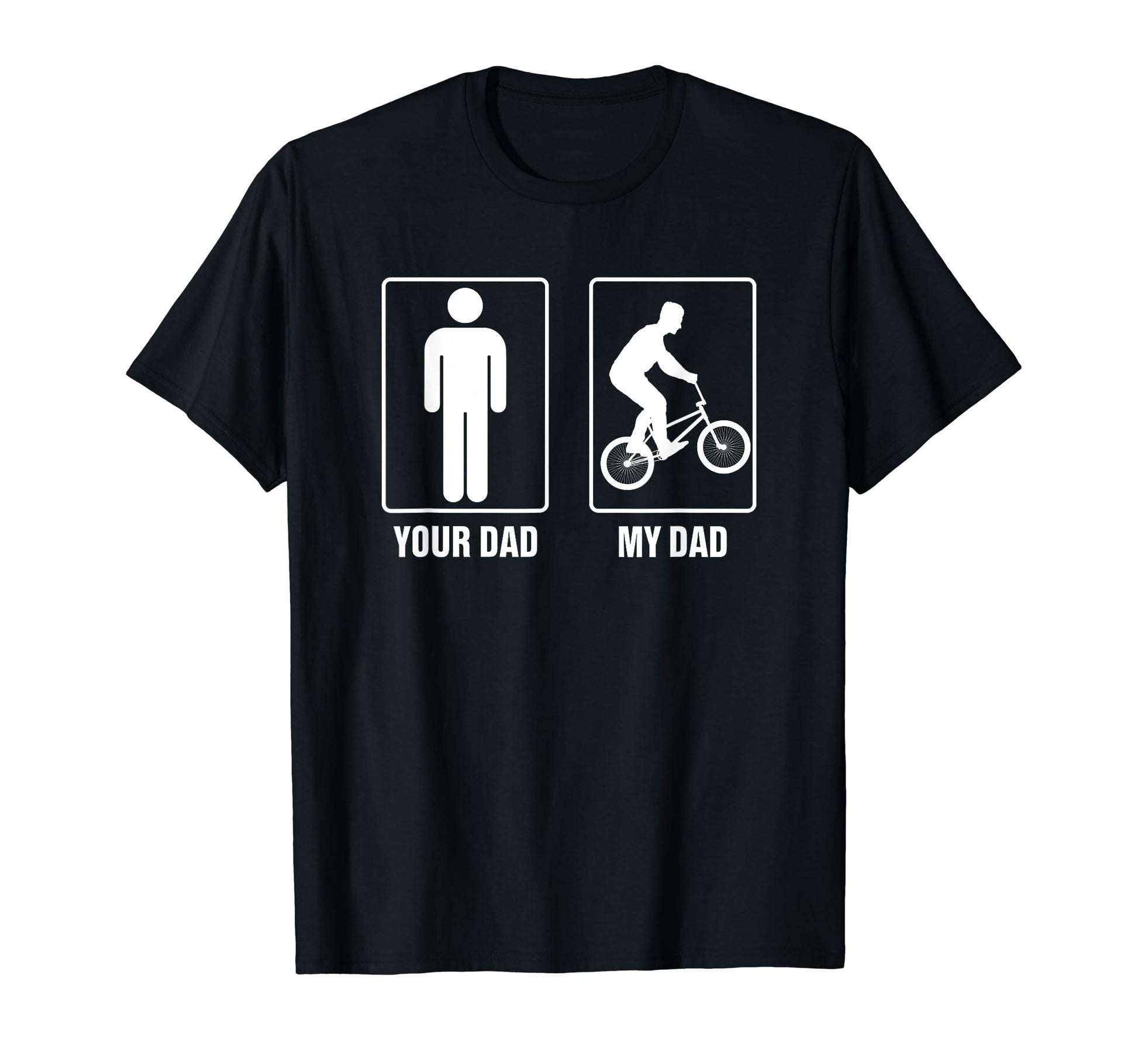 Your Dad My Dad Father Bike Cycling T-Shirt - Fun Novelty Design Men Women - T-Shirt, Sweatshirt, Hoodie