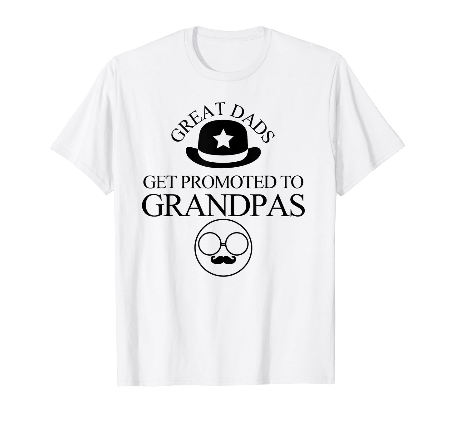 Great Dads Get Promoted To Grandpas Gift T-Shirt - Novelty Apparel Unisex - T-Shirt, Sweatshirt, Hoodie