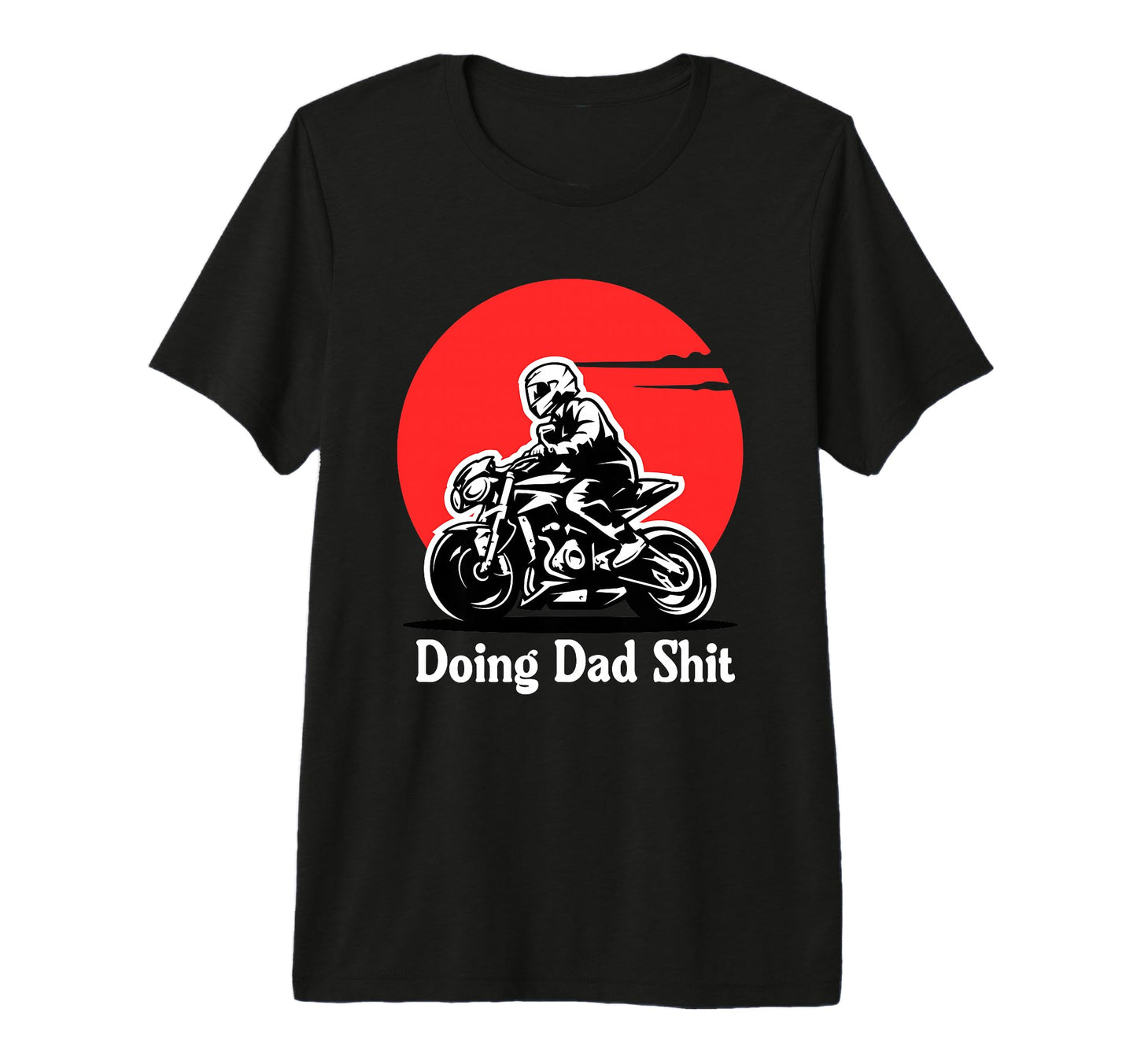 Doing Dad Shit Funny Dad Joke Motorcycle T-Shirt - Unique Graphic Unisex - T-Shirt, Sweatshirt, Hoodie