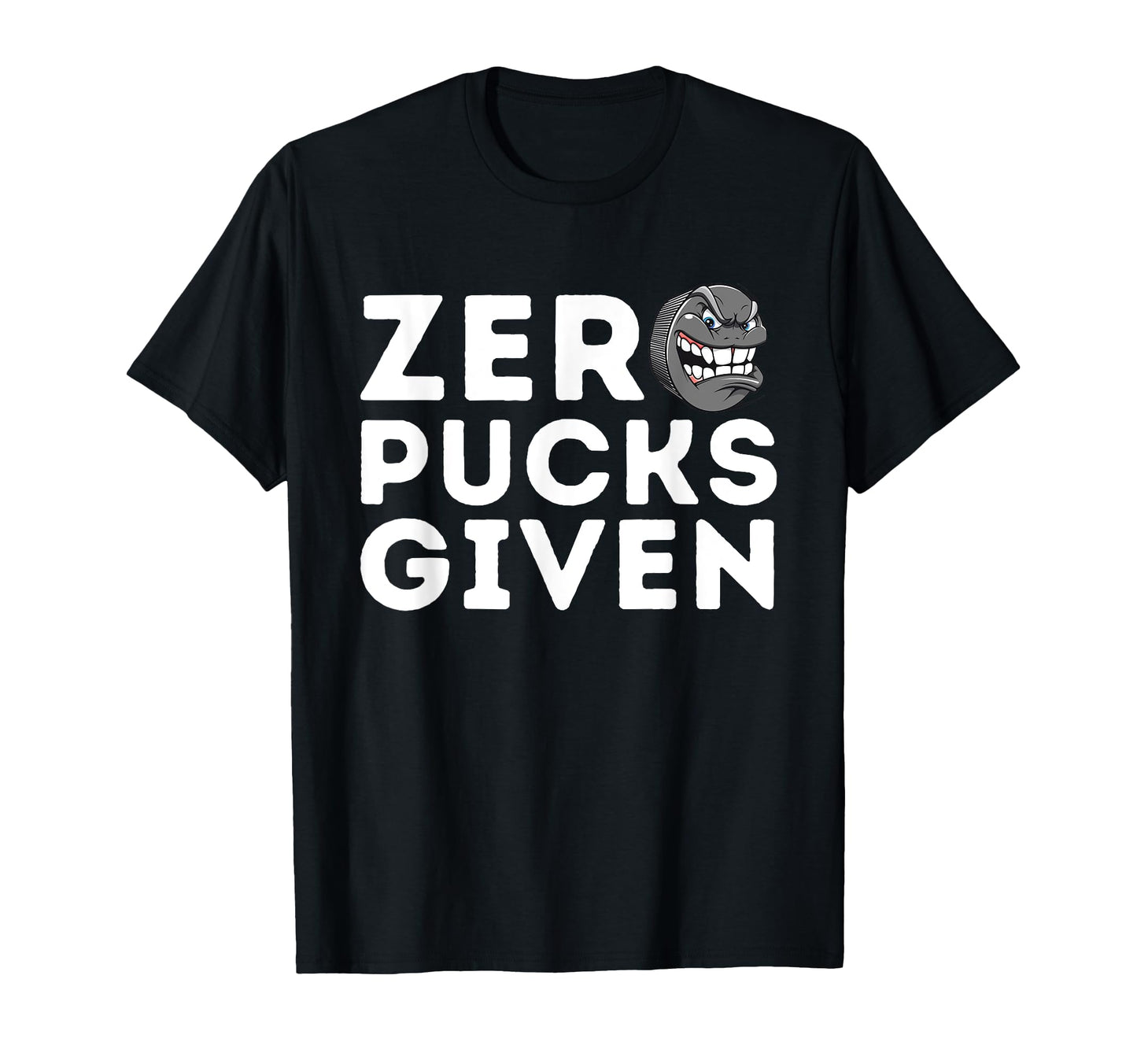 Zero Pucks Given Funny Ice Hockey T-Shirt - Aesthetic Graphic Unisex - T-Shirt, Sweatshirt, Hoodie