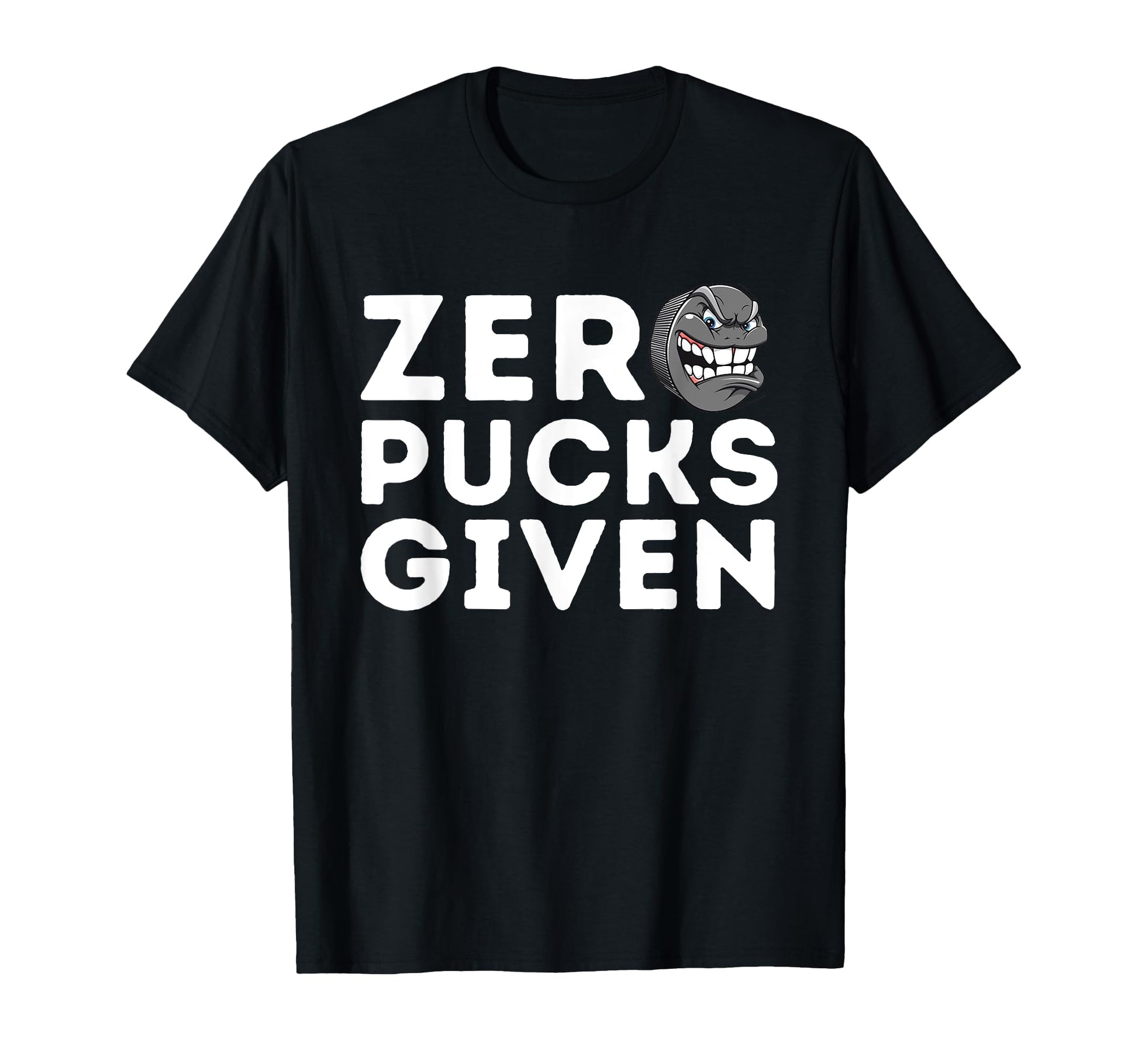 Zero Pucks Given Funny Ice Hockey T-Shirt - Aesthetic Graphic Unisex - T-Shirt, Sweatshirt, Hoodie