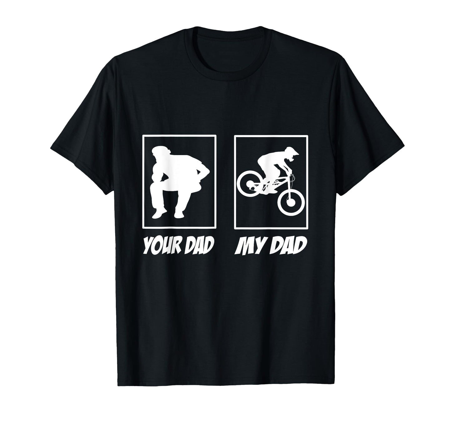 Your Dad My Dad Downhill Mountain Bike T-Shirt - Trendy Graphic for Adults - T-Shirt, Sweatshirt, Hoodie