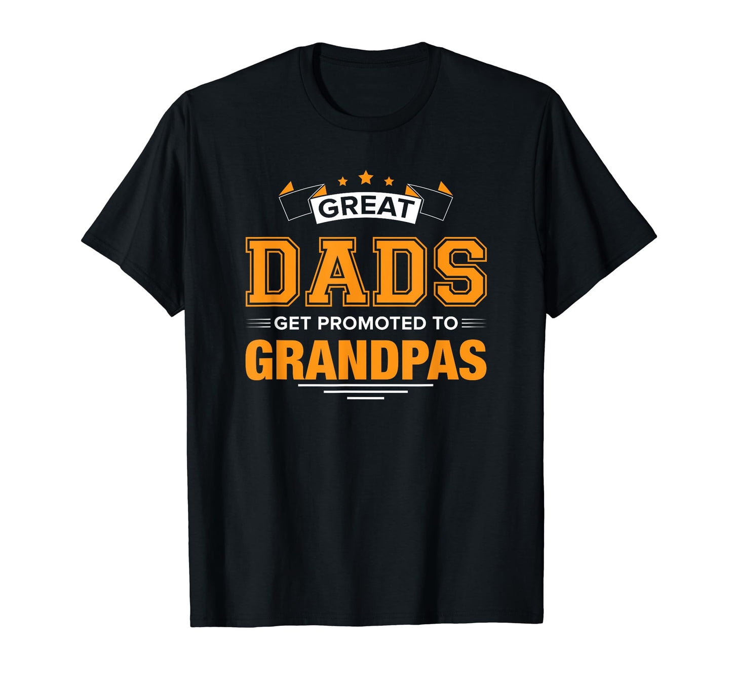 Great Dads Get Promoted To Grandpas T-Shirt - Novelty Apparel Men Women - T-Shirt, Sweatshirt, Hoodie