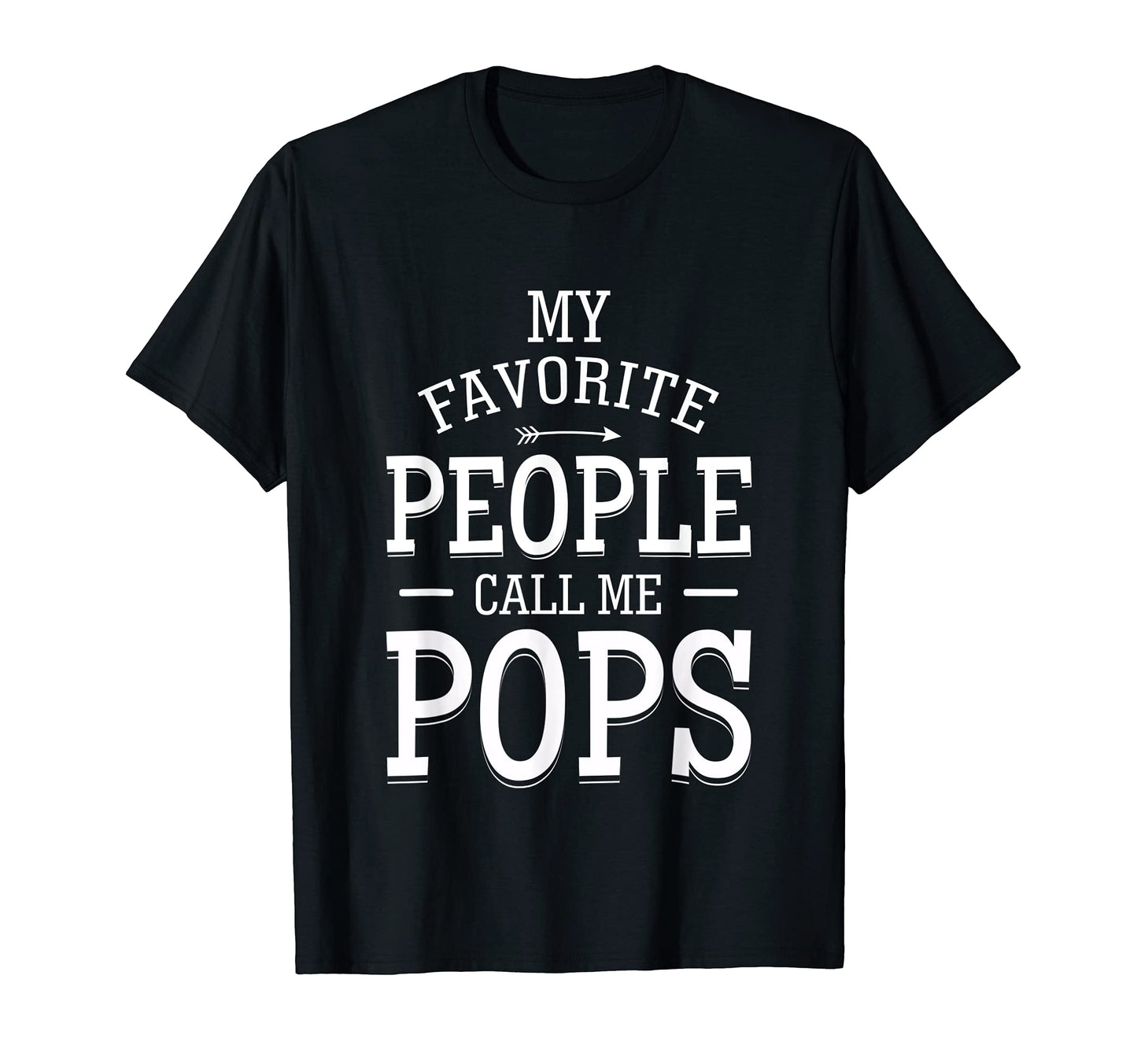 Mens My Favorite People Call Me Pops Dad T-Shirt - Graphic Print Unisex - T-Shirt, Sweatshirt, Hoodie