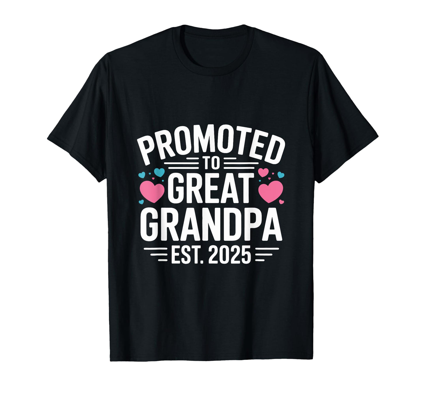 Promoted To Great Grandpa Est 2025 T-Shirt - Fun Novelty Design for Adults - T-Shirt, Sweatshirt, Hoodie