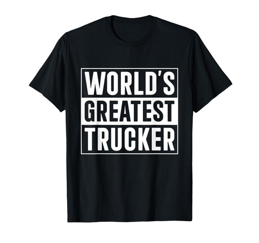 Best Trucker Dad Worlds Greatest T-Shirt - Fun Novelty Design for Adults - T-Shirt, Sweatshirt, Hoodie