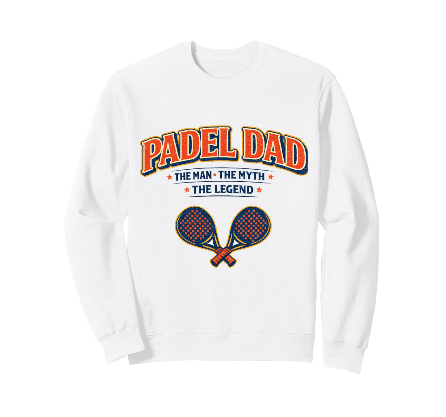 Padel Dad Myth And Legend Funny Gift Sweatshirt - Unique Graphic Unisex - T-Shirt, Sweatshirt, Hoodie