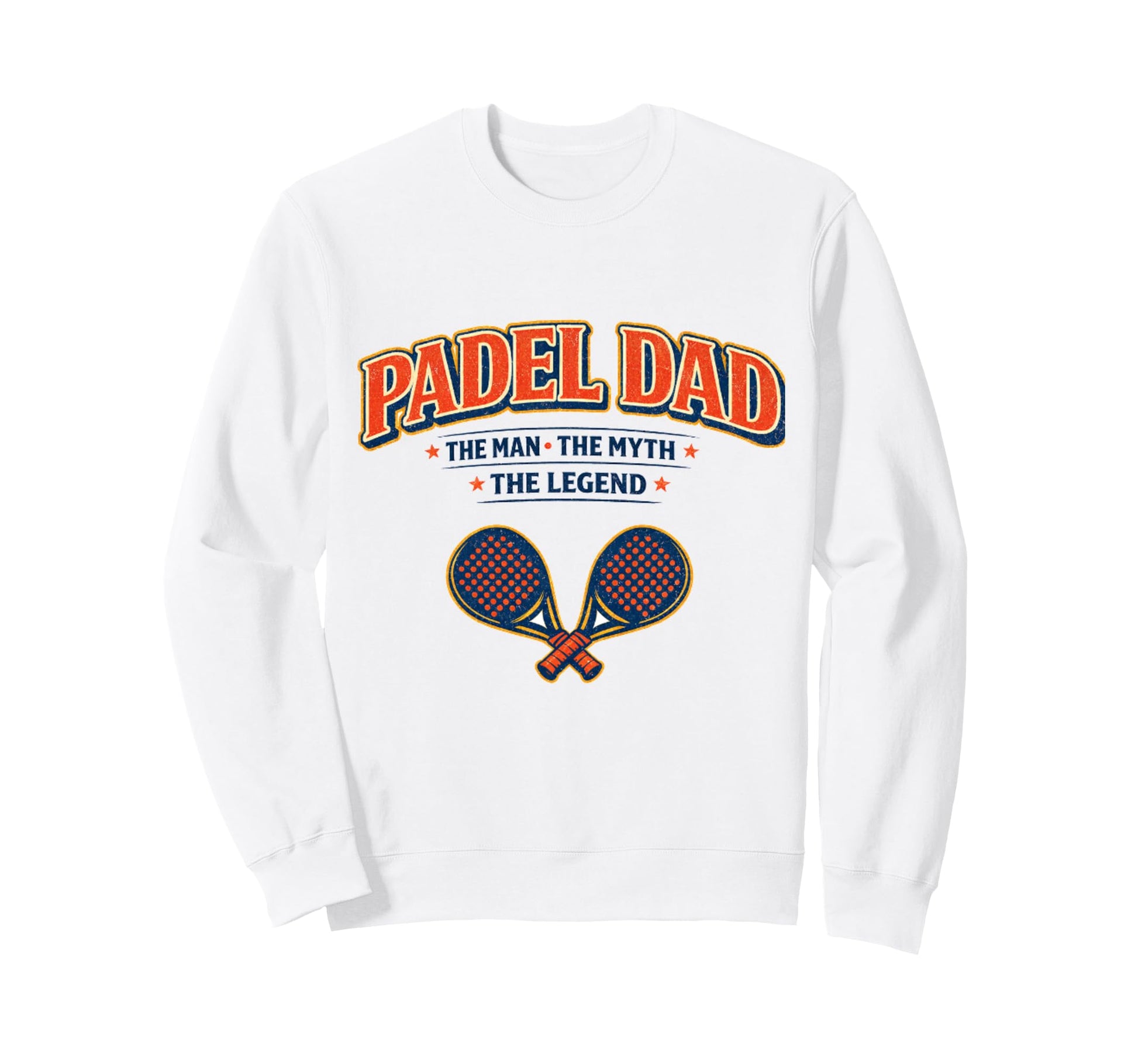 Padel Dad Myth And Legend Funny Gift Sweatshirt - Unique Graphic Unisex - T-Shirt, Sweatshirt, Hoodie