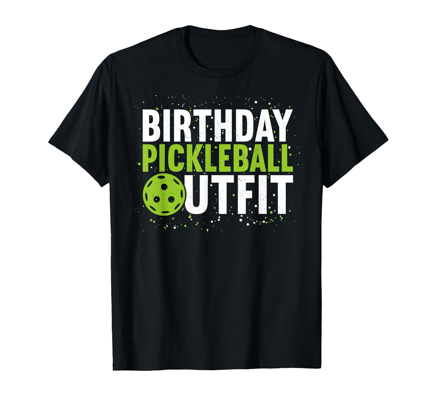 Birthday Pickleball Outfit Funny T-Shirt - Custom Art Print Men Women - T-Shirt, Sweatshirt, Hoodie