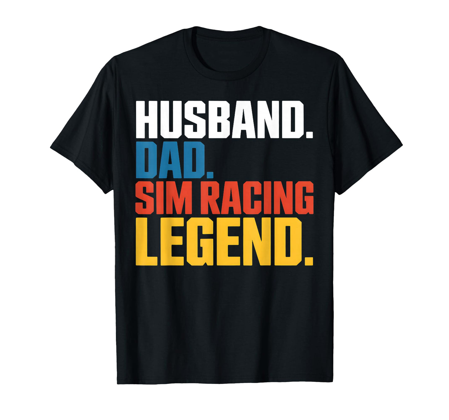 Husband Dad Sim Racing Legend Eracing T-Shirt - Novelty Apparel for Adults - T-Shirt, Sweatshirt, Hoodie