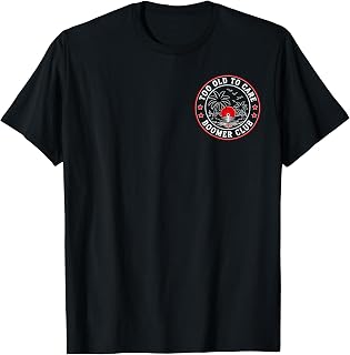Proud Member of Too Old to Care Boomer Club Humor Art 2sides T-Shirt Unisex T-shirt, Sweatshirt, Hoodie, Long Sleeve Tee - T-Shirt, Sweatshirt, Hoodie