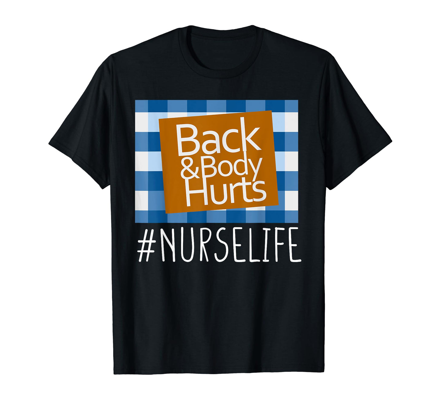 Nurse Life Back Body Hurts Nurses T-Shirt - Streetwear Style Men Women - T-Shirt, Sweatshirt, Hoodie