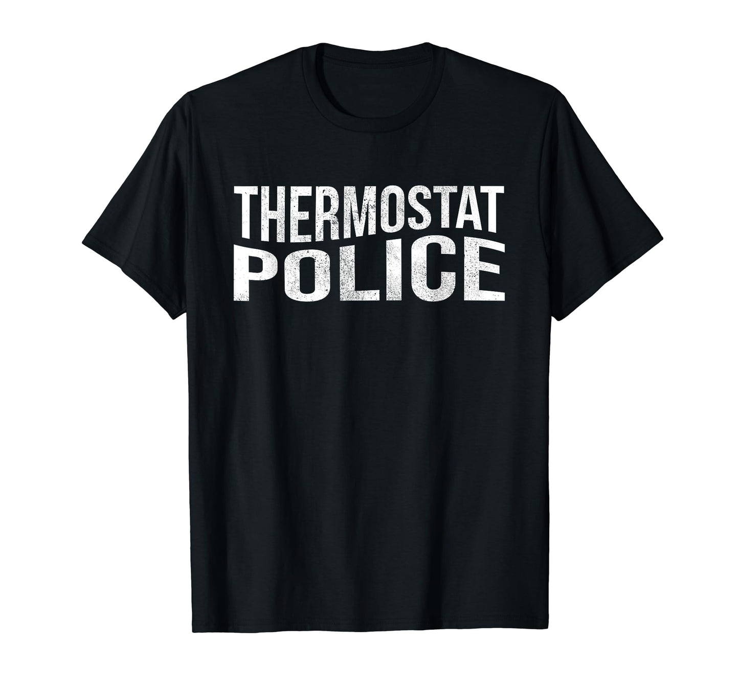 Thermostat Police Sarcastic Fun Dad T-Shirt - Minimalist Print Men Women - T-Shirt, Sweatshirt, Hoodie