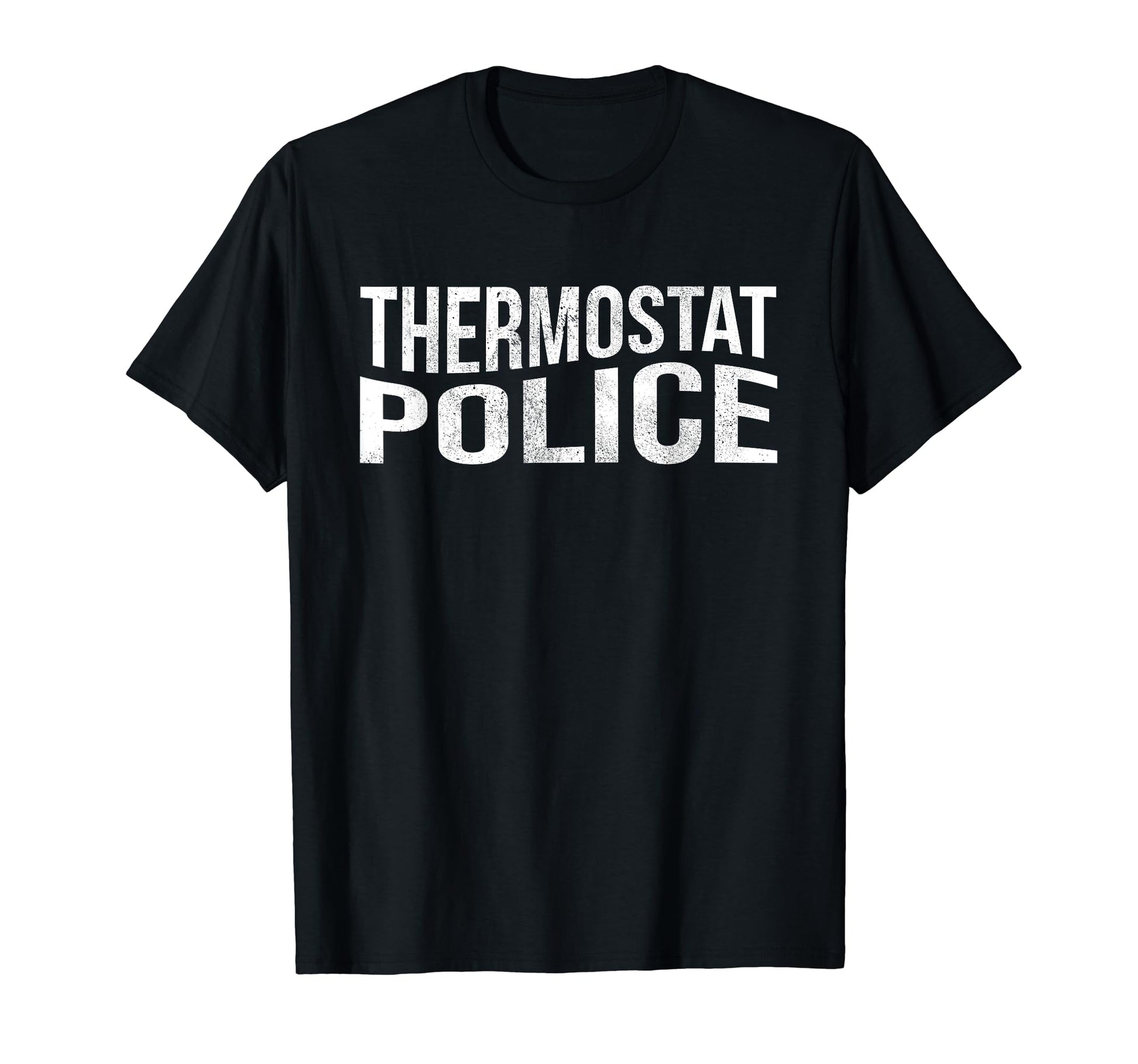 Thermostat Police Sarcastic Fun Dad T-Shirt - Minimalist Print Men Women - T-Shirt, Sweatshirt, Hoodie
