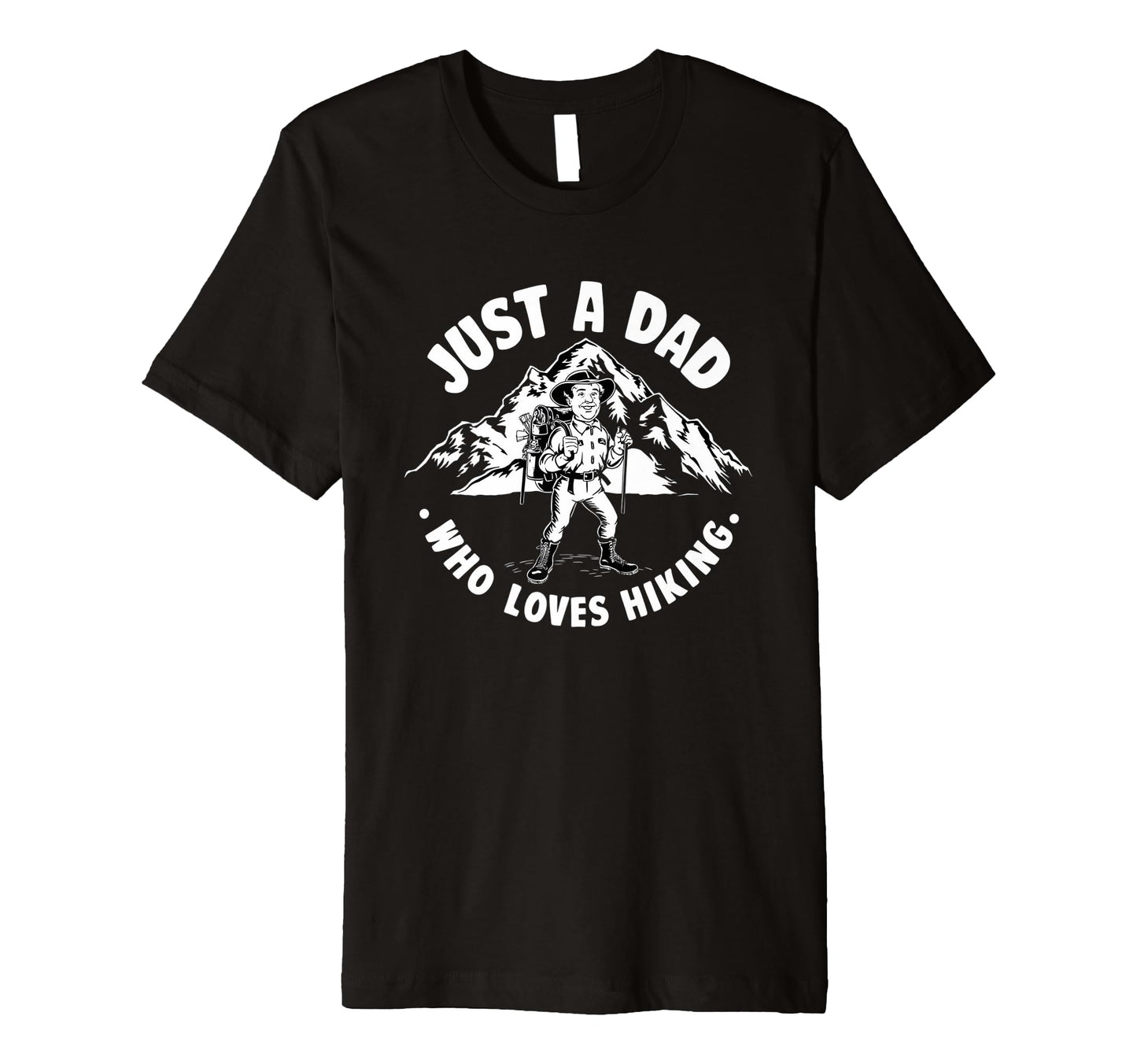 Mens Just Dad Who Loves Hiking T-Shirt - Minimalist Print for Adults - T-Shirt, Sweatshirt, Hoodie