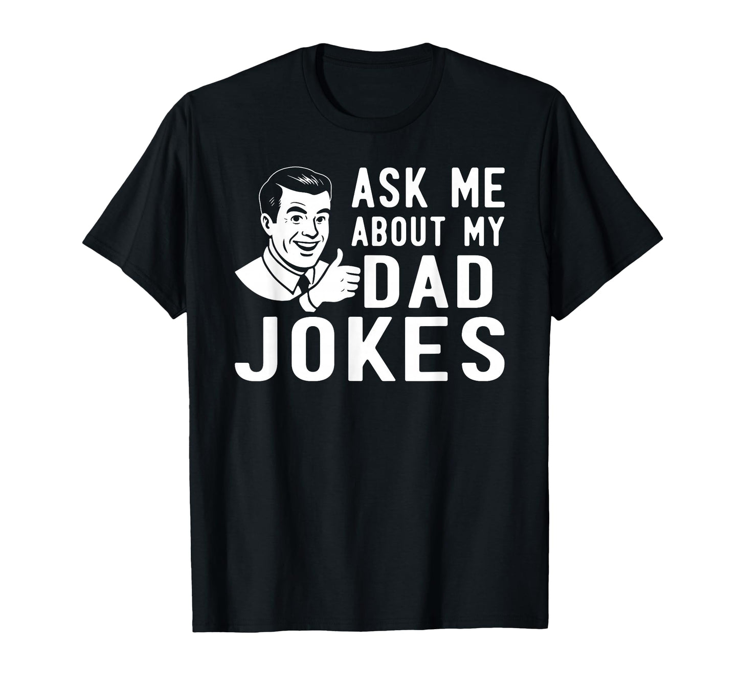 Ask Me About My Dad Jokes Funny T-Shirt - Custom Art Print Unisex - T-Shirt, Sweatshirt, Hoodie