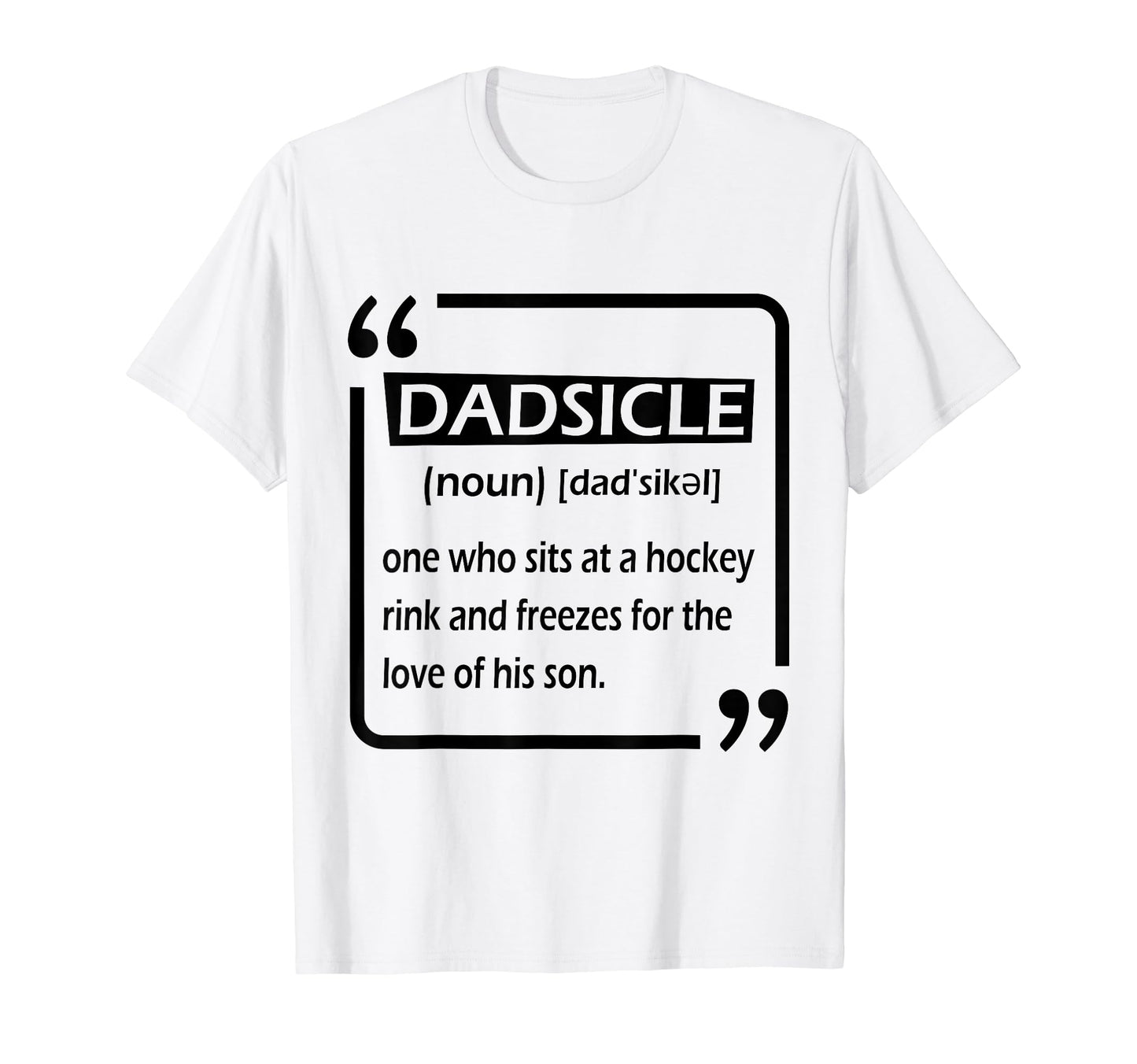 Dadsicle Funny Hockey Dad Sicle T-Shirt - Unique Graphic Men Women - T-Shirt, Sweatshirt, Hoodie