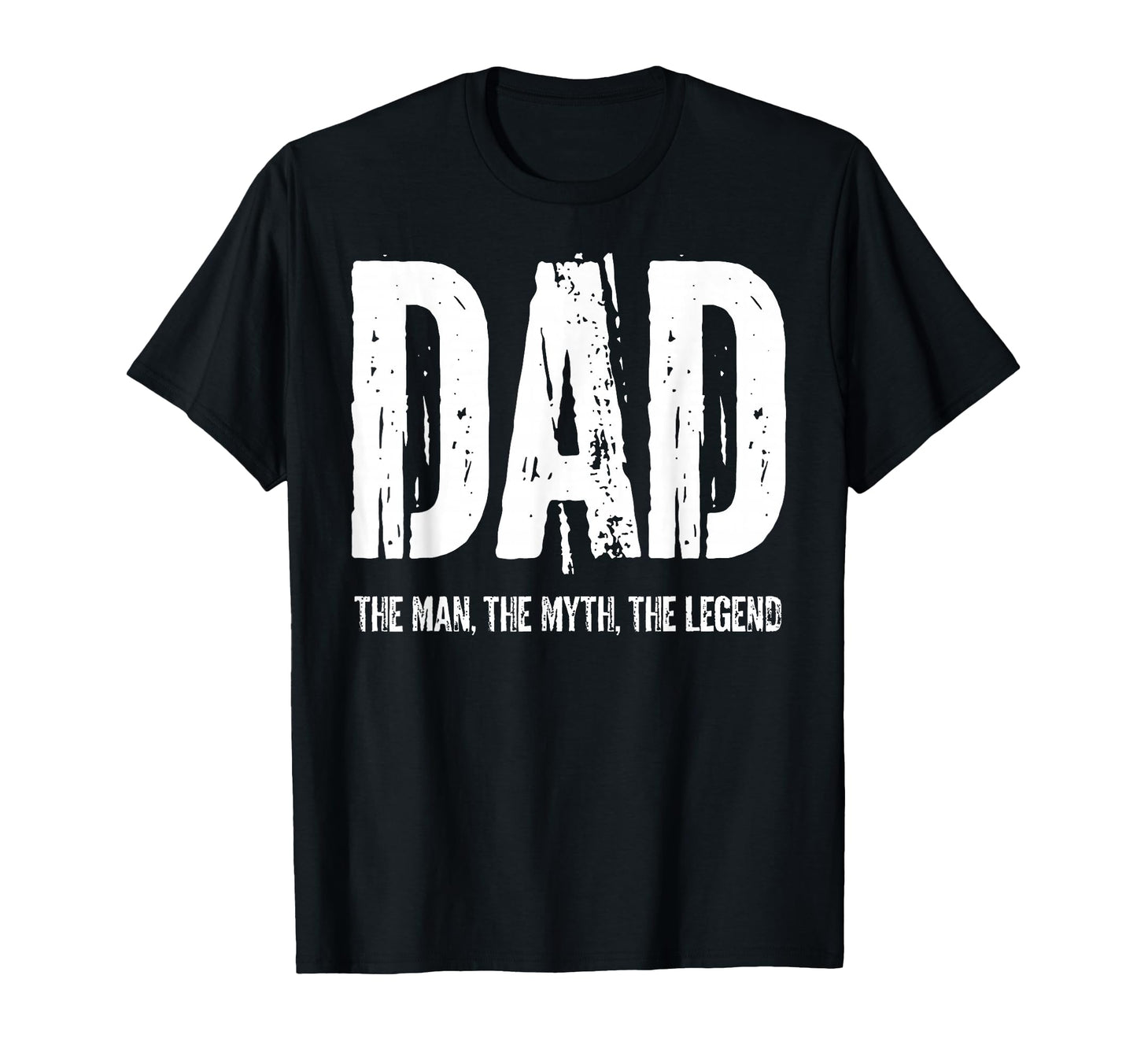 Myth Legend Dad Funny Fathers Day T-Shirt - Casual Everyday Wear Unisex - T-Shirt, Sweatshirt, Hoodie