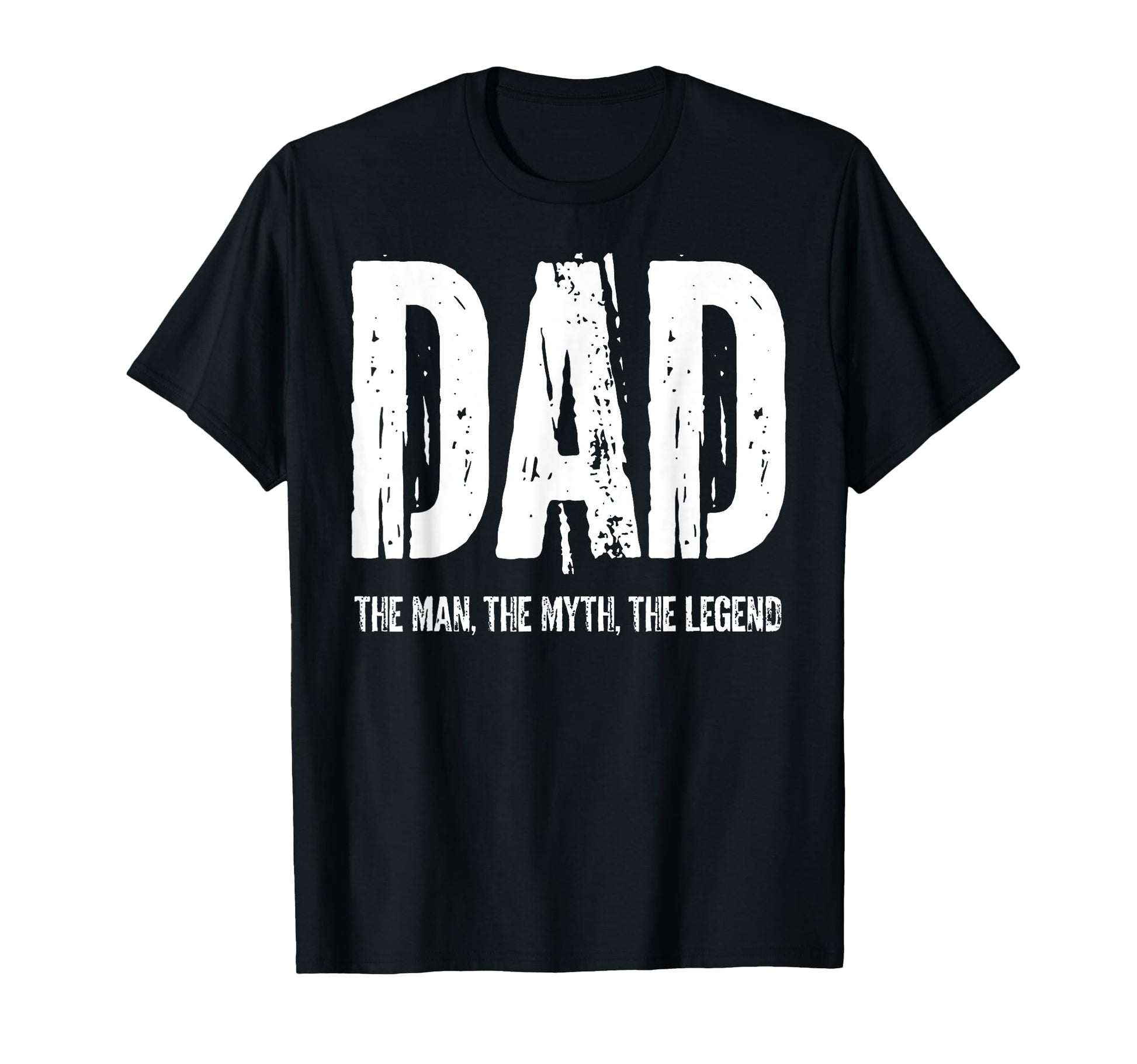 Myth Legend Dad Funny Fathers Day T-Shirt - Casual Everyday Wear Unisex - T-Shirt, Sweatshirt, Hoodie