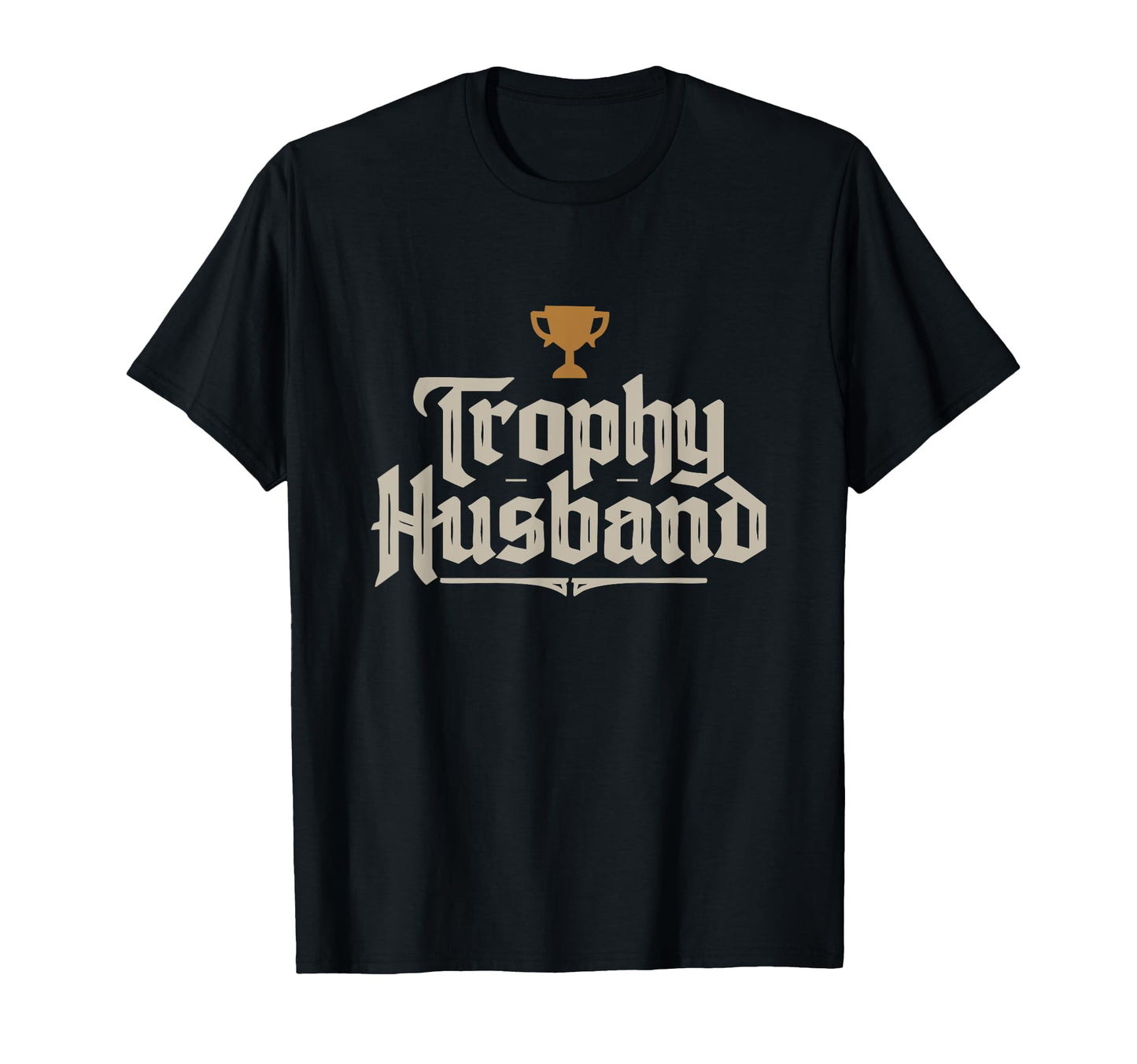 Trophy Husband Sarcastic Groom T-Shirt - Aesthetic Graphic for Adults - T-Shirt, Sweatshirt, Hoodie