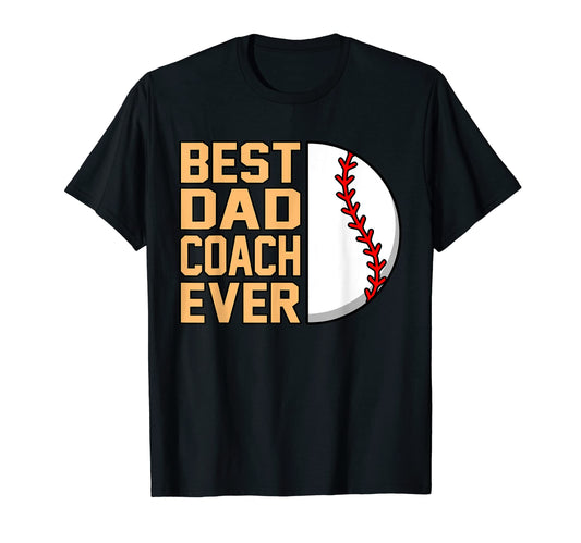 Best Dad Coach Ever Baseball Player T-Shirt - Novelty Apparel Men Women - T-Shirt, Sweatshirt, Hoodie