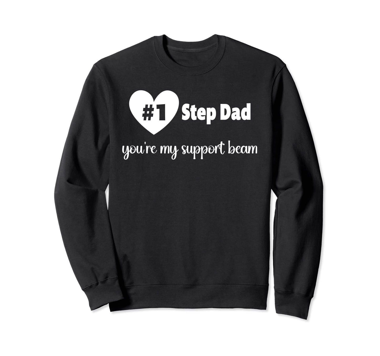 Stepdad Youre My Support Beam Sweatshirt - Unique Graphic Men Women - T-Shirt, Sweatshirt, Hoodie