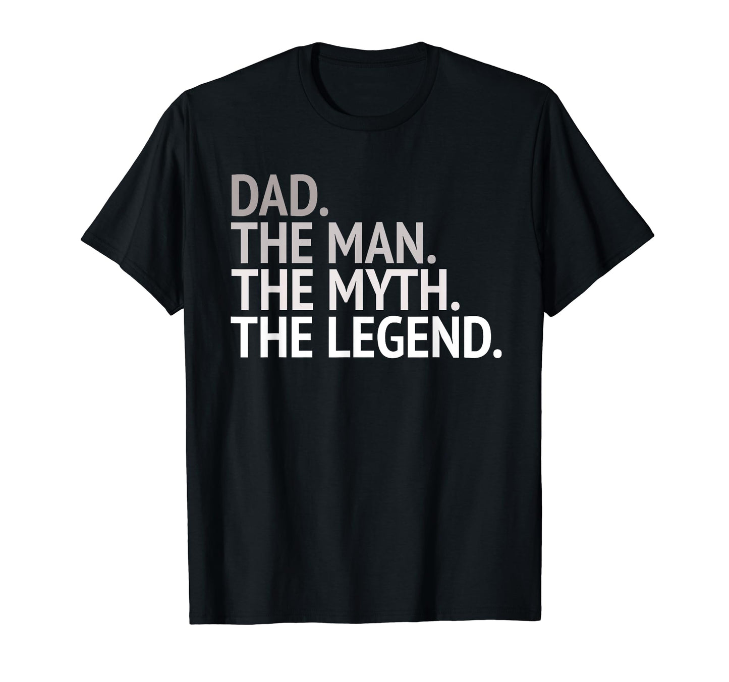 Myth Legend Dad T-Shirt - Casual Everyday Wear for Adults - T-Shirt, Sweatshirt, Hoodie