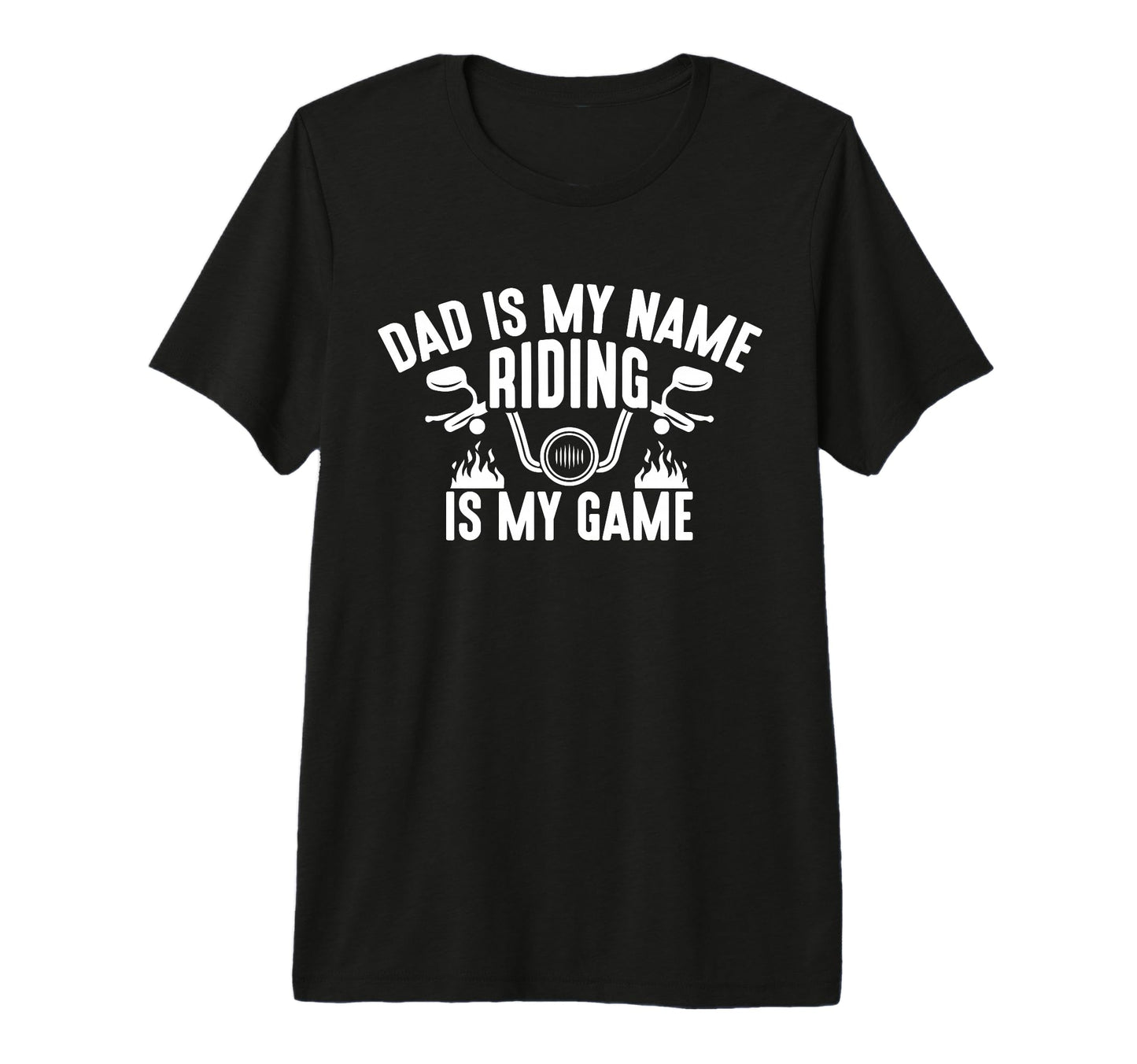 Dad Is My Name Riding Is My Game Funny T-Shirt - Trendy Graphic Men Women - T-Shirt, Sweatshirt, Hoodie