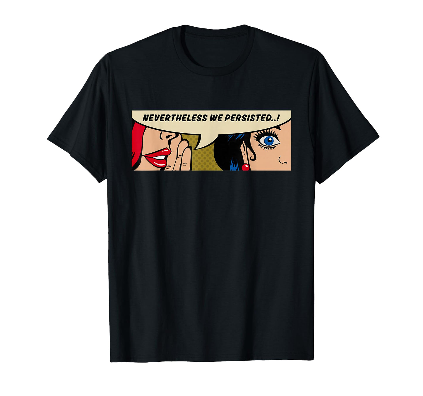 Nevertheless We Persisted T-Shirt - Fun Novelty Design for Adults - T-Shirt, Sweatshirt, Hoodie
