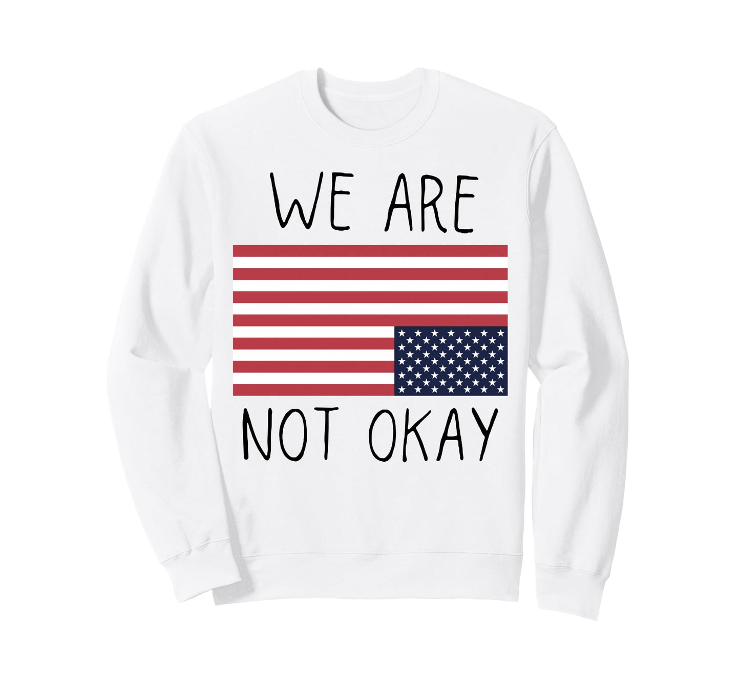 Funny We Are Not Okay T-Shirt - Custom Art Print Unisex - T-Shirt, Sweatshirt, Hoodie