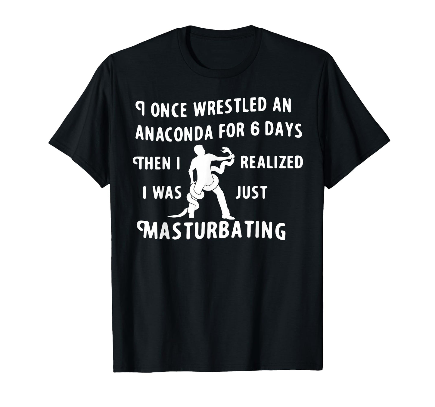 I Once Wrestled Anaconda 6 Days Then T-Shirt - Custom Art Print Men Women - T-Shirt, Sweatshirt, Hoodie