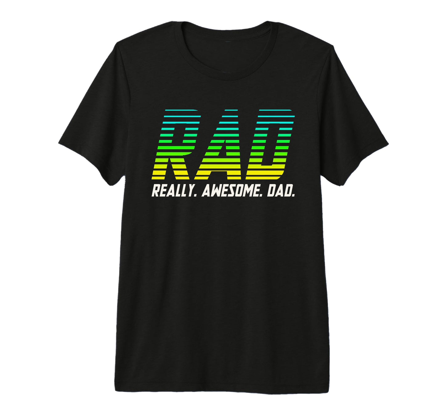 Rad Really Awesome Dad Fathers Day Tri T-Shirt - Custom Art Print Unisex - T-Shirt, Sweatshirt, Hoodie