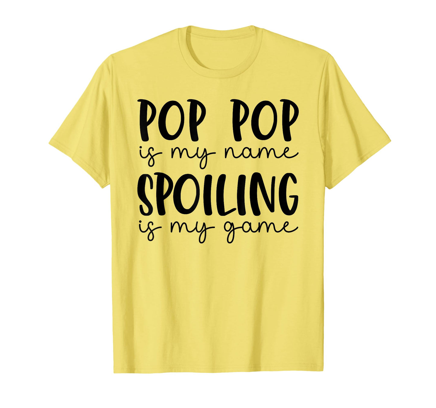 Pop Pop Is My Name Spoiling Is My T-Shirt - Minimalist Print Men Women - T-Shirt, Sweatshirt, Hoodie