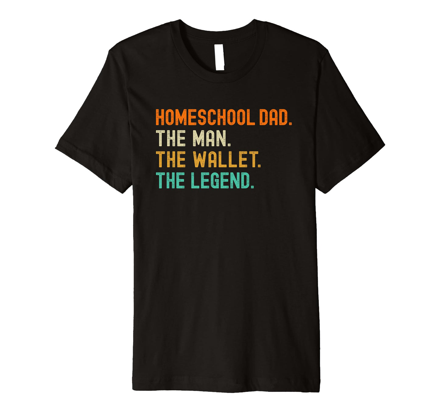 Mens Homeschool Dad Myth Legend T-Shirt - Aesthetic Graphic Men Women - T-Shirt, Sweatshirt, Hoodie