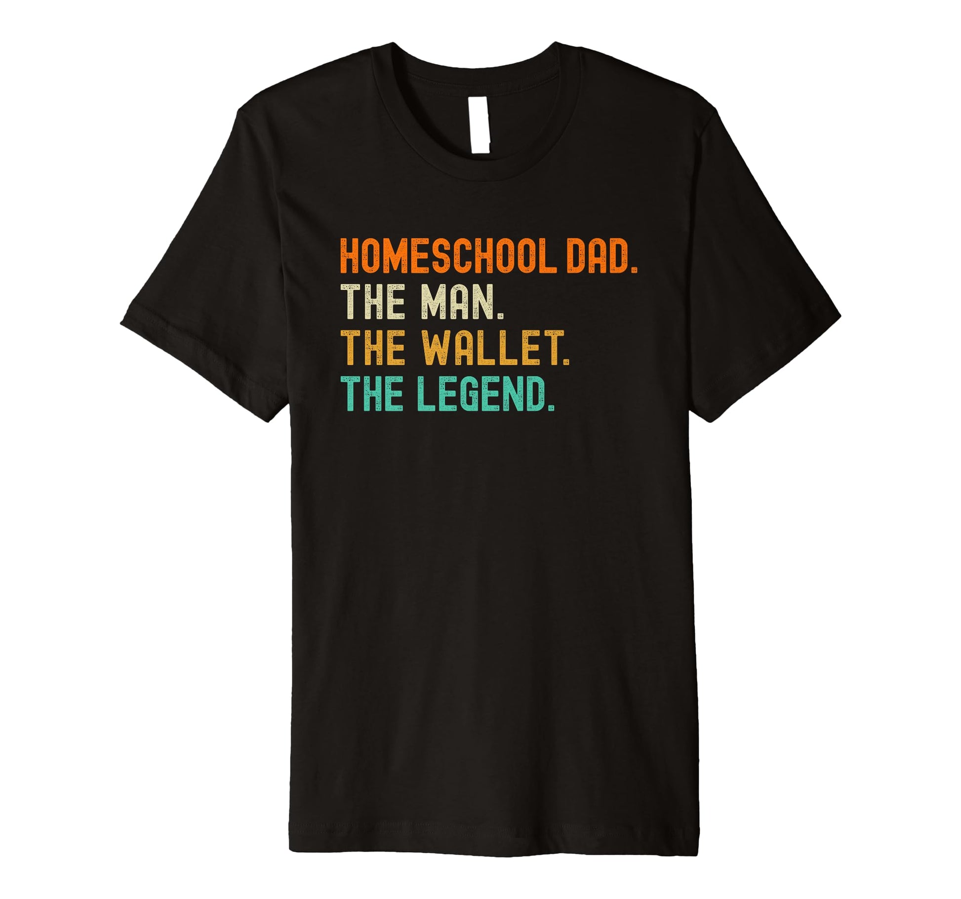Mens Homeschool Dad Myth Legend T-Shirt - Aesthetic Graphic Men Women - T-Shirt, Sweatshirt, Hoodie