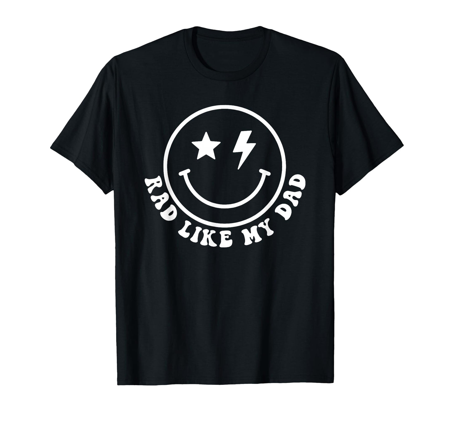Rad Like My Dad Funny I Love My T-Shirt - Casual Everyday Wear Men Women - T-Shirt, Sweatshirt, Hoodie